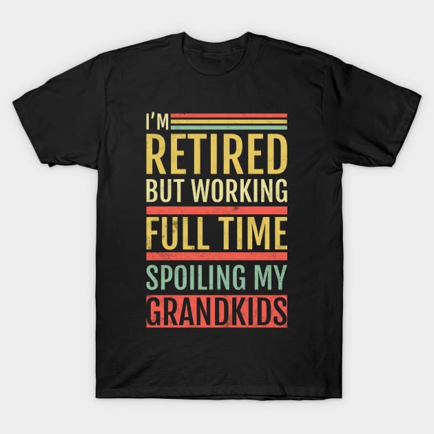 Retired Grandpa Spoiling Grandkids T-Shirt by avshirtnation